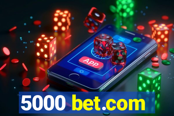 5000 bet.com